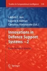 {PDF} Innovations in Defence Support Systems -2: Socio-Technical Systems Lakhmi C. Jain, Eugene Aidman (auth.), Lakhmi C. Jain, Eugene V. Aidman, Canicious Abeynayake (eds.)