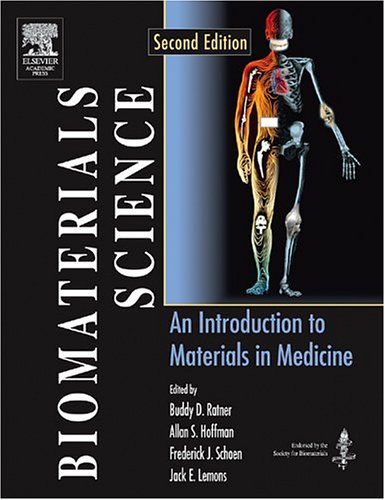 [PDF] Biomaterials Science: An Introduction to Materials in Medicine Buddy D. Ratner, Allan S. Hoffman, Frederick J. Schoen, Jack E. Lemons