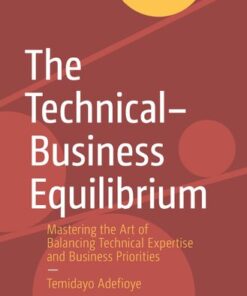 {PDF} The Technical?Business Equilibrium: Mastering the Art of Balancing Technical Expertise and Business Priorities Temidayo Adefioye