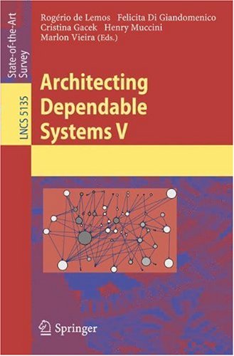 {PDF} Architecting Dependable Systems V Paulo Ver?ssimo, Nuno F. Neves, Miguel Correia, Yves Deswarte, A. Abou El Kalam (auth.), Rog?rio de Lemos, Felicita Di Giandomenico, Cristina Gacek, Henry Muccini, Marlon Vieira (eds.)