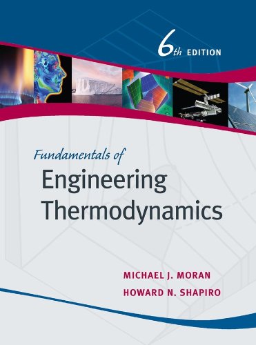 [PDF] Fundamentals of Engineering Thermodynamics; 6 edition Michael J. Moran, Howard N. Shapiro