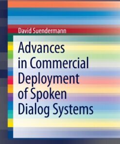 [PDF] Advances in Commercial Deployment of Spoken Dialog Systems David Suendermann (auth.)