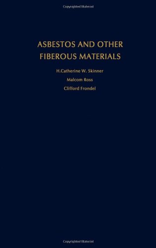 [PDF] Asbestos and Other Fibrous Materials: Mineralogy, Crystal Chemistry, and Health Effects H. Catherine W. Skinner, Malcolm Ross, Clifford Frondel