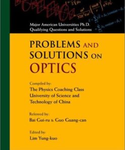[pdf] Problems and solutions on optics Gui-Ru Bai, Guang-Can Guo, Yung-Kuo Lim, Chung-Kuo K'O Hsueh Chi Shu Ta Hsueh Physics Coaching Class