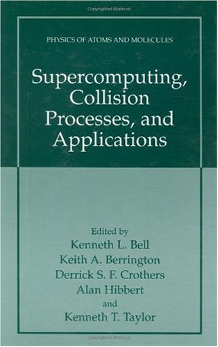 [PDF] Supercomputing, Collision Processes, and Applications Kenneth L. Bell, Keith A. Berrington, Derrick S.F. Crothers, Alan Hibbert, Kenneth T. Taylor
