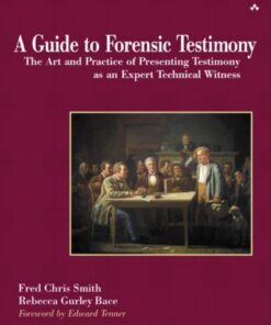 [PDF] A Guide to Forensic Testimony: The Art and Practice of Presenting Testimony as an Expert Technical Witness Fred Chris Smith, Rebecca Gurley Bace