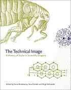 {PDF} The Technical Image: A History of Styles in Scientific Imagery Horst Bredekamp, Vera D?nkel, Birgit Schneider