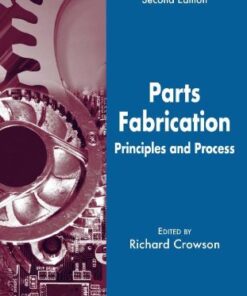 [PDF] Parts Fabrication: Principles and Process (The Handbook of Manufacturing Engineering, Second Edition) (Volume 3) Richard Crowson