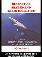 {PDF} Biology of sharks and their relatives Carrier, Jeffrey C.; Heithaus, Michael R.; Musick, John A.