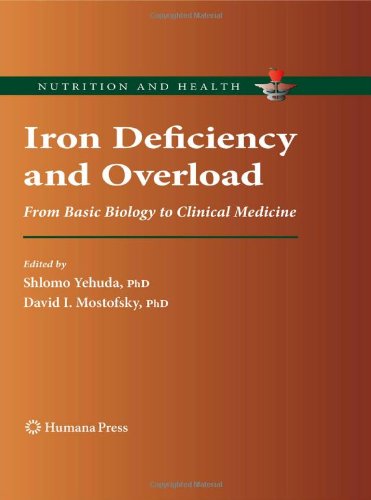 {pdf} Iron Deficiency and Overload: From Basic Biology to Clinical Medicine PHD Gregory J. Anderson, PHD Christopher D. Vulpe (auth.), Shlomo Yehuda, David I. Mostofsky (eds.)