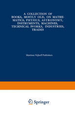 {PDF} A Collection of Books, Mostly Old, on Mathematics, Physics, Astronomy, Instruments, Machines, Technical Works, Industries, Trades: Preceded by. A Collection of More Than Two Hundred Periodical Sets and International Congresses on the Same Subjects (auth.)