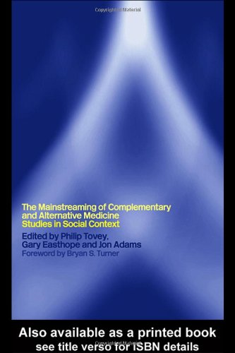 [PDF] The Mainstreaming of Complementary and Alternative Medicine: Studies in Social Context Philip Tovey