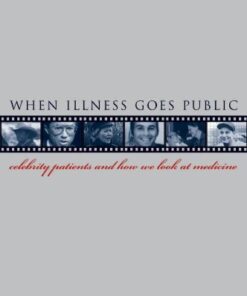 {PDF} When Illness Goes Public: Celebrity Patients and How We Look at Medicine Barron H. Lerner