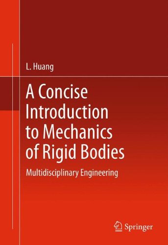 [PDF] A Concise Introduction to Mechanics of Rigid Bodies: Multidisciplinary Engineering L. Huang (auth.)