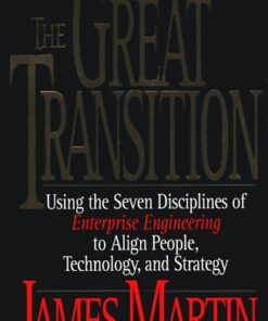 [PDF] The great transition: using the seven disciplines of enterprise engineering to align people, technology, and strategy James Martin