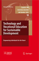 {PDF} Technology and Vocational Education for Sustainable Development: Empowering Individuals for the Future Margarita Pavlova (auth.), Margarita Pavlova (eds.)