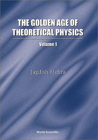 [pdf] The Golden Age of Theoretical Physics: Selected Essays Jagdish Mehra