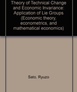 {PDF} Theory of Technical Change and Economic Invariance. Application of Lie Groups Ryuzo Sato and Karl Shell (Auth.)
