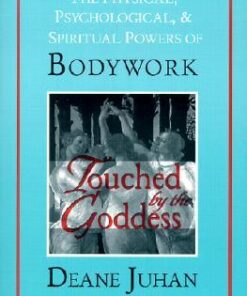 {pdf} Touched by the Goddess: The Physical, Psychological, and Spiritual Powers of Bodywork Deane Juhan