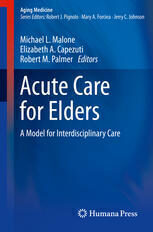 [PDF] Acute Care for Elders: A Model for Interdisciplinary Care Michael L. Malone, Elizabeth A. Capezuti, Robert M. Palmer (eds.)