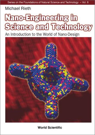 {PDF} Nano-Engineering in Science and Technology: An Introduction to the World of Nano-Design (Series on the Foundations of Natural Science and Technology) Michael Rieth