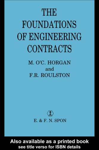 [PDF] The Foundations of Engineering Contracts M.O C.Horgan OBE, TD, DL, MSc, C.Eng, FIEE and F.R.Roulston DLC, C.Eng, MIEE
