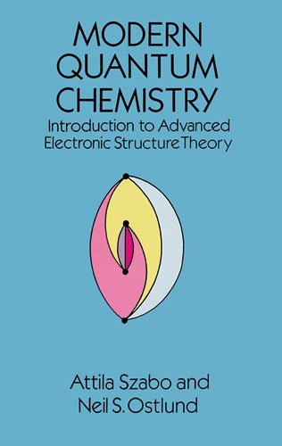 [PDF] Modern Quantum Chemistry: Intro to Advanced Electronic Structure Theory Attila Szabo, Neil S. Ostlund