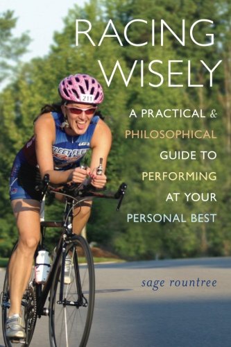 {PDF} Racing wisely : a practical and philosophical guide to performing at your personal best Rountree, Sage Hamilton