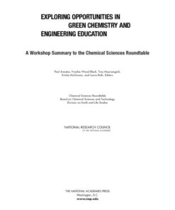[PDF] Exploring Opportunities in Green Chemistry and Engineering Education.. A Workshop Summary to the Chemical Sciences Roundtable Crim F.F., et al.