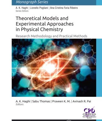 {pdf} Theoretical models and experimental approaches in physical chemistry: research methodology and practical methods Haghi, A. K.; M., Praveen K.; Pai, Avinash R.; Thomas, Sabu