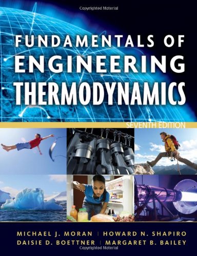 [PDF] Fundamentals of Engineering Thermodynamics, Seventh Edition Michael J. Moran, Howard N. Shapiro, Daisie D. Boettner, Margaret B. Bailey