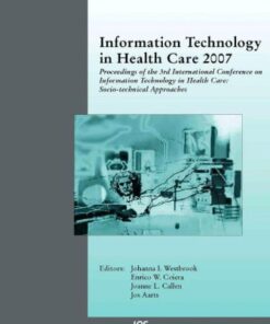 {PDF} Information Technology in Health Care 2007 - Proceedings of the 3rd International Conference on Information Technology in Health Care: Socio-technical ... Studies in Health Technology and Informatics Johanna I. Westbrook, Enrico W. Coiera, Joanne L. Callen, Jos Aarts