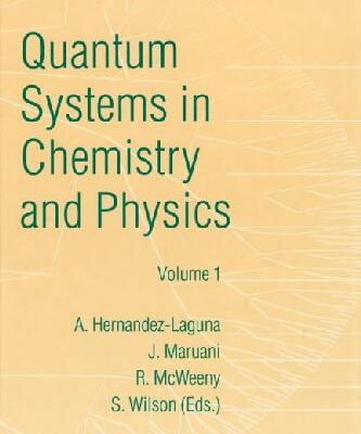 [PDF] Quantum Systems in Chemistry and Physics. Basic Problems and Model Systems Hern?ndez-Laguna A., Maruani J., McWeeny R. (eds.)