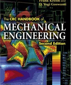 [PDF] The CRC Handbook of Mechanical Engineering, Second Edition (Handbook Series for Mechanical Engineering) Frank Kreith, D. Yogi Goswami, Editors