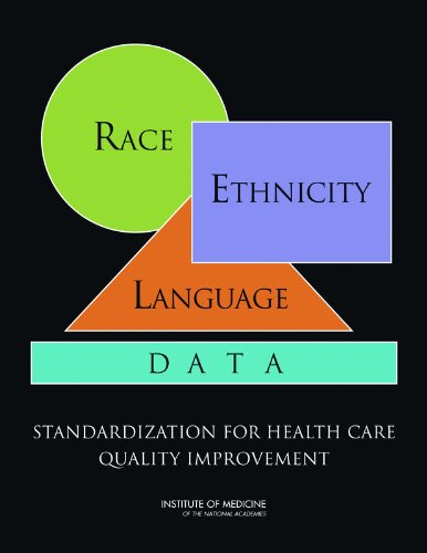 [PDF] Race, Ethnicity, and Language Data: Standardization for Health Care Quality Improvement Subcommittee on Standardized Collection of Race/Ethnicity Data for Healthcare Quality Improvement, Institute of Medicine, Cheryl Ulmer, Bernadette McFadden, David R. Nerenz