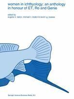 [PDF] Women in ichthyology: an anthology in honour of ET, Ro and Genie Eugene K. Balon, Michael N. Bruton, David L. G. Noakes (auth.), Eugene K. Balon, Michael N. Bruton, David L. G. Noakes (eds.)