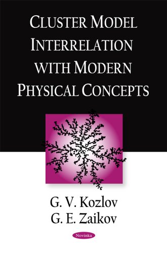[PDF] Cluster Model Interrelation With Modern Physical Concepts G. V. Kozlov, G. E. Zaikov