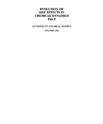 [PDF] Advances in Chemical Physics, Vol.70 Part 2, Evolution of Size Effects in Chemical Dynamics (Wiley 1988) Ilya Prigogine, Stuart A. Rice