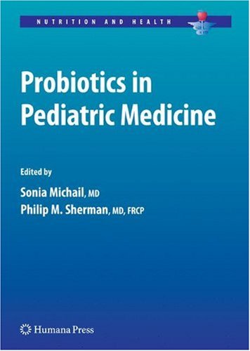 [PDF] Probiotics in Pediatric Medicine Alessio Fasano, Terez Shea-Donohue (auth.), Sonia Michail MD, Philip M. Sherman MD, FRCPC (eds.)