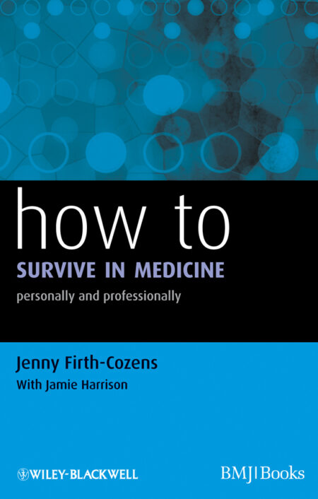 {PDF} How to survive in medicine: personally and professionally Jenny Firth-Cozens, Jamie Harrison