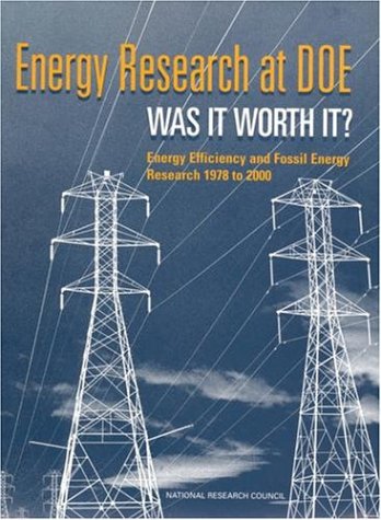 {PDF} Energy Research at DOE: Was it Worth It? Energy Efficiency and Fossil Energy Research 1978 to 2000 Committee on Benefits of DOE R&D on Energy Efficiency and Fossil Energy, Commission on Engineering and Technical Systems, National Research Council, CETS