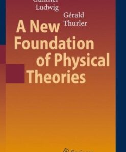 [PDF] A new foundation of physical theories G?nther Ludwig, G?rald Thurler