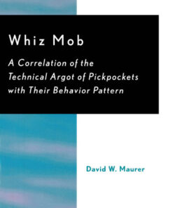 {PDF} Whiz mob: a correlation of the technical argot of pickpockets with their behavior pattern Maurer, David W