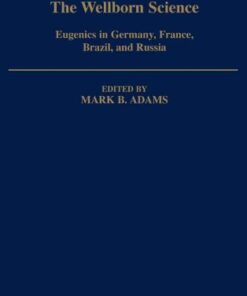 {pdf} The Wellborn Science: Eugenics in Germany, France, Brazil, and Russia Mark B. Adams
