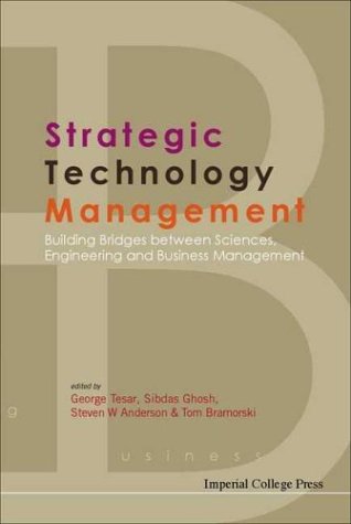[PDF] Strategic Technology Management: Building Bridges Between Sciences, Engineering and Business Management George Tesar, Sibdas Ghosh, Steven W. Anderson, Tom Bramorski