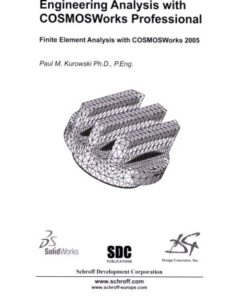 {PDF} Engineering Analysis with COSMOSWorks 2005 Paul M. Kurowski