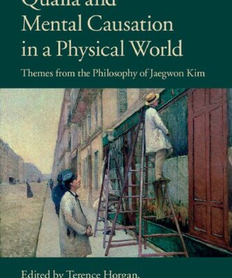 [PDF] Qualia and mental causation in a physical world: Themes from the philosophy of Jaegwon Kim Horgan, Terence;Sabat?s, Marcelo;Sosa, David