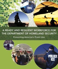 [PDF] A Ready and Resilient Workforce for the Department of Homeland Security: Protecting America's Front Line Committee on the Department of Homeland Security Workforce Resilience, Board on Health Sciences Policy, Institute of Medicine