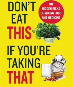 [PDF] Don't Eat This If You're Taking That: The Hidden Risks of Mixing Food and Medicine Ph.D. Madelyn Fernstrom CNS, Ph.D. John Fernstrom