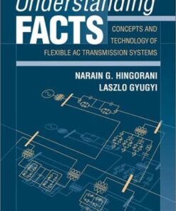 [PDF] Understanding FACTS: Concepts and Technology of Flexible AC Transmission Systems Narain G. Hingorani, Laszlo Gyugyi
